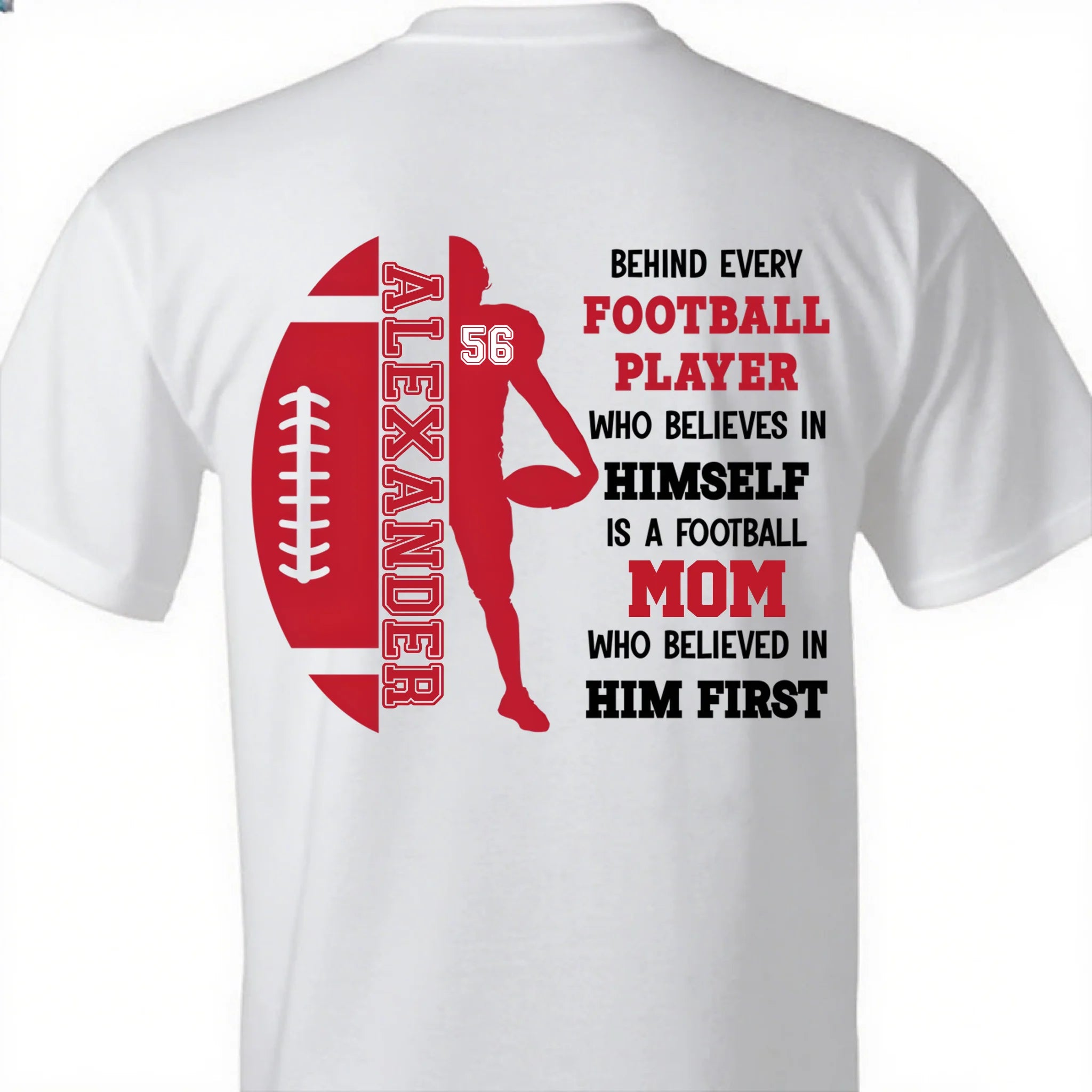 Football Mom Who Believed In Him First - Personalized Clothing